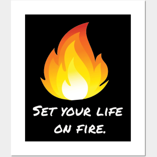 Set your life  on fire. Posters and Art